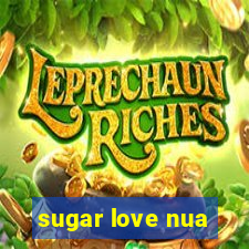 sugar love nua